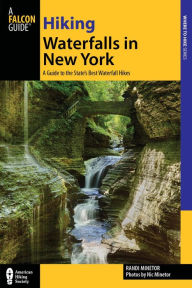 Title: Hiking Waterfalls in New York: A Guide to the State's Best Waterfall Hikes, Author: Randi Minetor