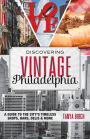 Discovering Vintage Philadelphia: A Guide to the City's Timeless Shops, Bars, Delis & More