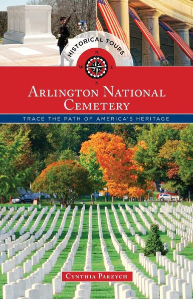 Historical Tours Arlington National Cemetery: Trace the Path of America's Heritage