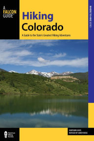 Title: Hiking Colorado: A Guide To The State's Greatest Hiking Adventures, Author: Maryann Gaug