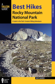 Title: Best Hikes Rocky Mountain National Park: A Guide to the Park's Greatest Hiking Adventures, Author: Kent Dannen