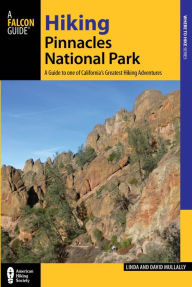 Title: Hiking Pinnacles National Park: A Guide to the Park's Greatest Hiking Adventures, Author: David Mullally