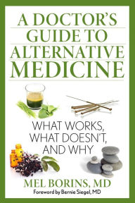 Title: A Doctor's Guide to Alternative Medicine: What Works, What Doesn't, and Why, Author: Mel Borins