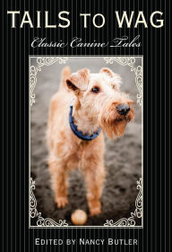 Title: Tails to Wag: Classic Canine Stories, Author: Nancy Butler