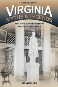 Title: Virginia Myths and Legends: The True Stories behind History's Mysteries, Author: Emilee Hines