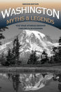 Washington Myths and Legends: The True Stories behind History's Mysteries