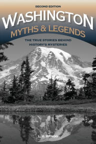 Title: Washington Myths and Legends: The True Stories behind History's Mysteries, Author: Lynn Bragg