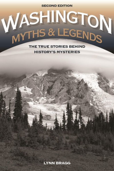 Washington Myths and Legends: The True Stories behind History's Mysteries