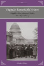 Virginia's Remarkable Women: Daughters, Wives, Sisters, and Mothers Who Shaped History