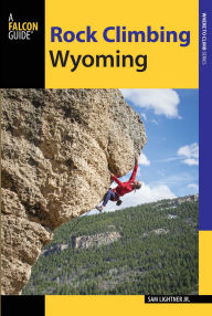 Title: Rock Climbing Wyoming, Author: Sam Lightner