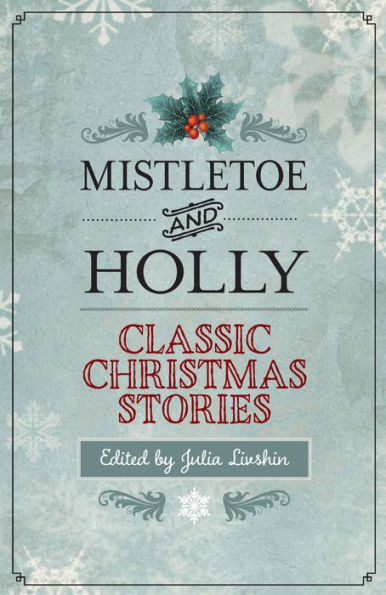 Mistletoe and Holly: Classic Christmas Stories