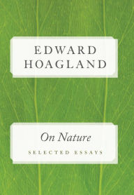 Title: On Nature: Selected Essays, Author: Edward Hoagland