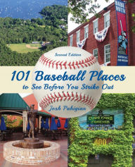 Title: 101 Baseball Places to See Before You Strike Out, Author: Josh Pahigian