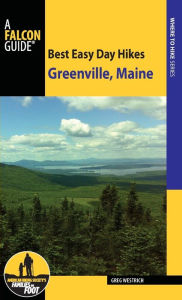 Title: Best Easy Day Hikes Greenville, Maine, Author: Greg Westrich