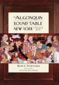 Title: The Algonquin Round Table New York: A Historical Guide, Author: Kevin C. Fitzpatrick