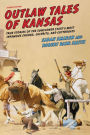 Outlaw Tales of Kansas: True Stories of the Sunflower State's Most Infamous Crooks, Culprits, and Cutthroats