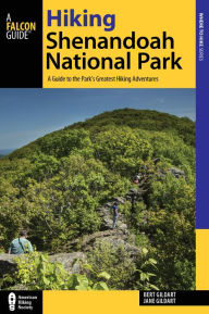 Title: Hiking Shenandoah National Park: A Guide to the Park's Greatest Hiking Adventures, Author: Robert C. Gildart