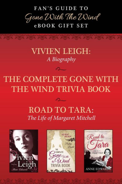 Fan's Guide to Gone With The Wind eBook Bundle: Collected Biographies of Margaret Mitchell, Vivien Leigh, and Gone With the Wind Trivia