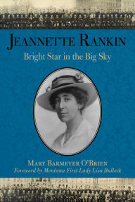 Title: Jeannette Rankin: Bright Star in the Big Sky, Author: Mary Barmeyer O'Brien
