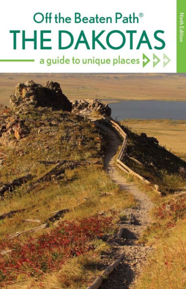The Dakotas Off the Beaten Path®: A Guide to Unique Places