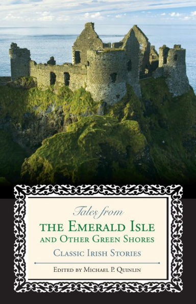 Tales from the Emerald Isle and Other Green Shores: Classic Irish Stories