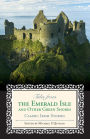 Tales from the Emerald Isle and Other Green Shores: Classic Irish Stories
