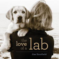 Title: The Love of a Lab, Author: Jim Dratfield