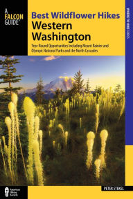 Title: Best Wildflower Hikes Western Washington: Year-Round Opportunities including Mount Rainier and Olympic National Parks and the North Cascades, Author: Peter Stekel