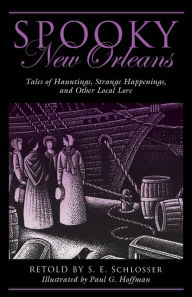 Title: Spooky New Orleans: Tales of Hauntings, Strange Happenings, and Other Local Lore, Author: S. E. Schlosser