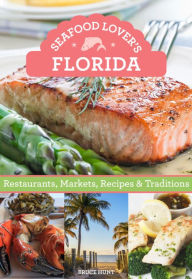 Title: Seafood Lover's Florida: Restaurants, Markets, Recipes & Traditions, Author: Bruce Hunt