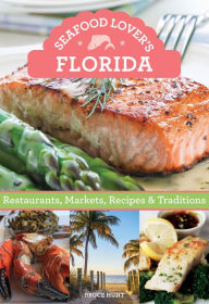 Title: Seafood Lover's Florida: Restaurants, Markets, Recipes & Traditions, Author: Bruce Hunt