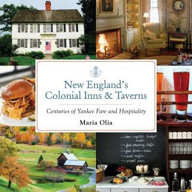 New England's Colonial Inns & Taverns: Centuries of Yankee Fare and Hospitality