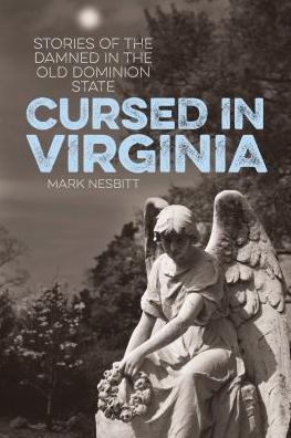 Cursed Virginia: Stories of the Damned Old Dominion State