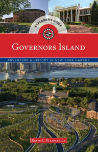 Title: Governors Island Explorer's Guide: Adventure & History in New York Harbor, Author: Kevin C. Fitzpatrick