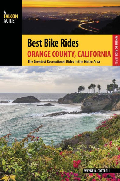 Best Bike Rides Orange County, California: The Greatest Recreational Rides in the Metro Area