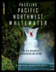 Title: Paddling Pacific Northwest Whitewater, Author: Nick Hinds