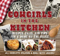 Title: Cowgirls in the Kitchen: Recipes, Tales, and Tips for a Home on the Range, Author: Jill Stanford