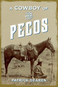 Title: A Cowboy of the Pecos, Author: Patrick Dearen