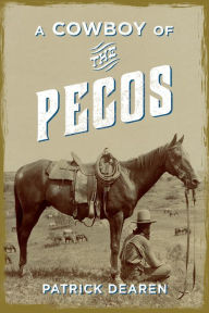 Title: A Cowboy of the Pecos, Author: Patrick Dearen