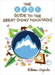 Title: The Kid's Guide to the Great Smoky Mountains, Author: Eileen Ogintz