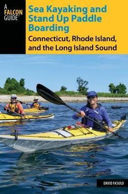 Sea Kayaking and Stand Up Paddling Connecticut, Rhode Island, the Long Island Sound