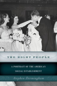 Title: The Right People: A Portrait of the American Social Establishment, Author: Stephen Birmingham