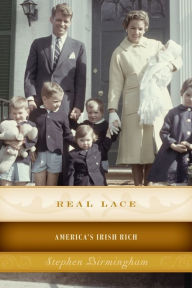 Title: Real Lace: America's Irish Rich, Author: Stephen Birmingham