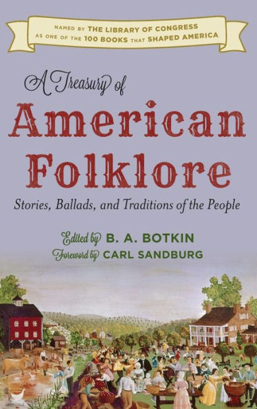 A Treasury of American Folklore: Stories, Ballads, and Traditions of the People