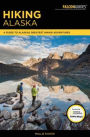 Hiking Alaska: A Guide to Alaska's Greatest Hiking Adventures