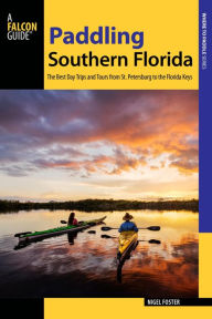 Title: Paddling Southern Florida: A Guide to the State's Greatest Paddling Areas, Author: Nigel Foster