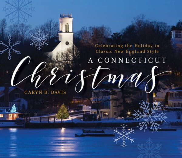 A Connecticut Christmas: Celebrating the Holiday in Classic New England Style