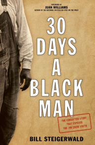 Title: 30 Days a Black Man: The Forgotten Story That Exposed the Jim Crow South, Author: Bill Steigerwald