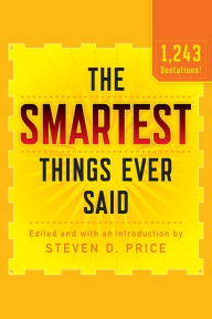 Title: The Smartest Things Ever Said, New and Expanded, Author: Steven D. Price