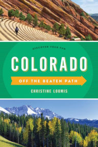 Title: Colorado Off the Beaten Path®: Discover Your Fun, Author: Christine Loomis